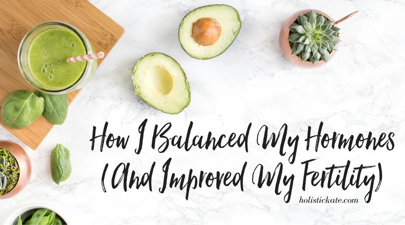 How I Balanced my Hormones: 1. Healthy Fats
