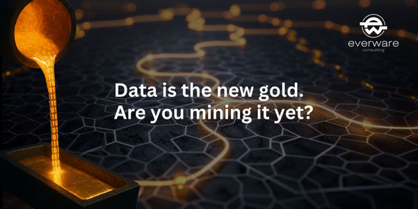 Data Is the New Gold – Are You Already Mining It?  
