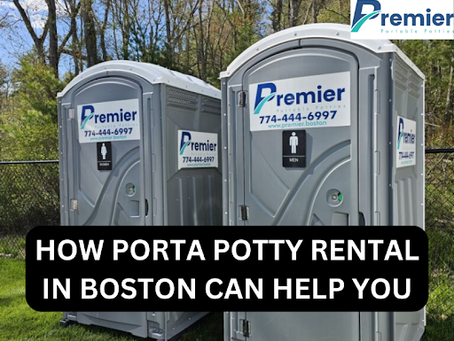 How Can Help You Porta Potty Rental in Boston