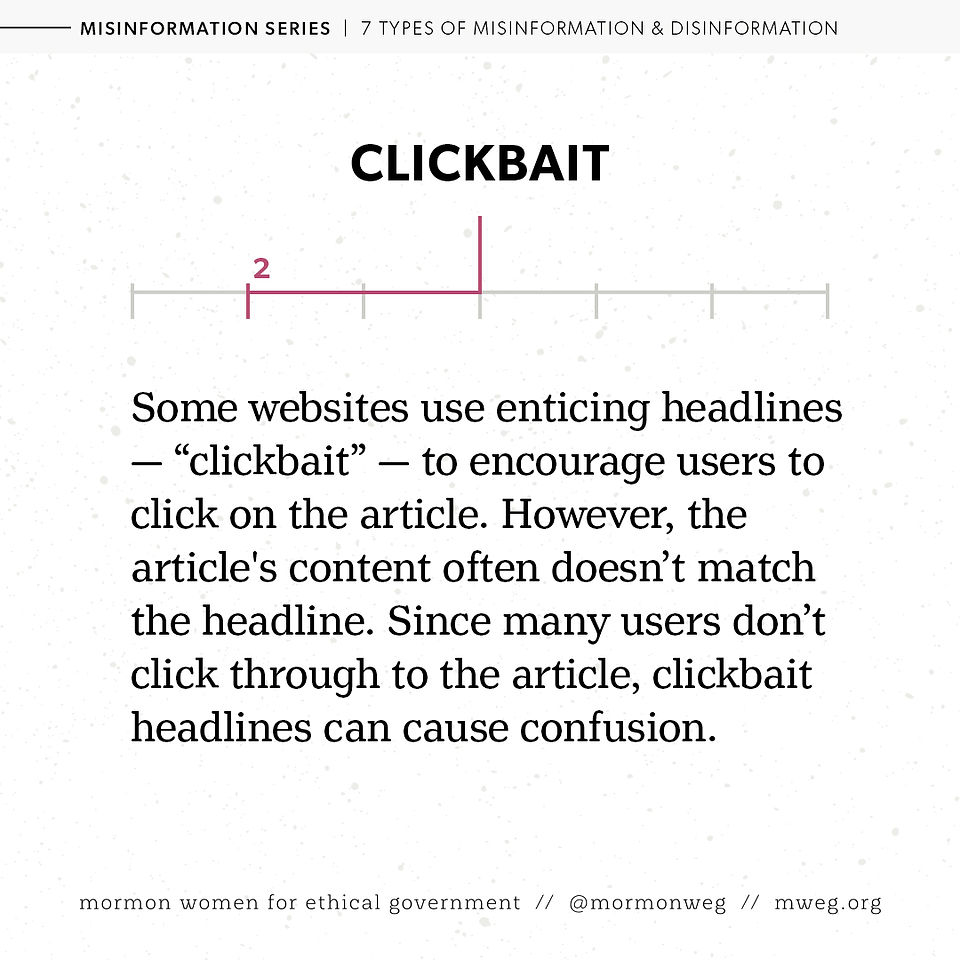 Clickbait: Some websites use enticing headlines - "clickbait" - to encourage users to click on the article. However, the article's content often doesn't match the headline. Since many users don't click through to the article, clickbait headlines can cause confusion. 