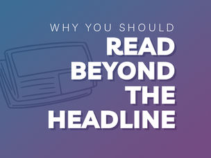 Why you should read beyond the headline