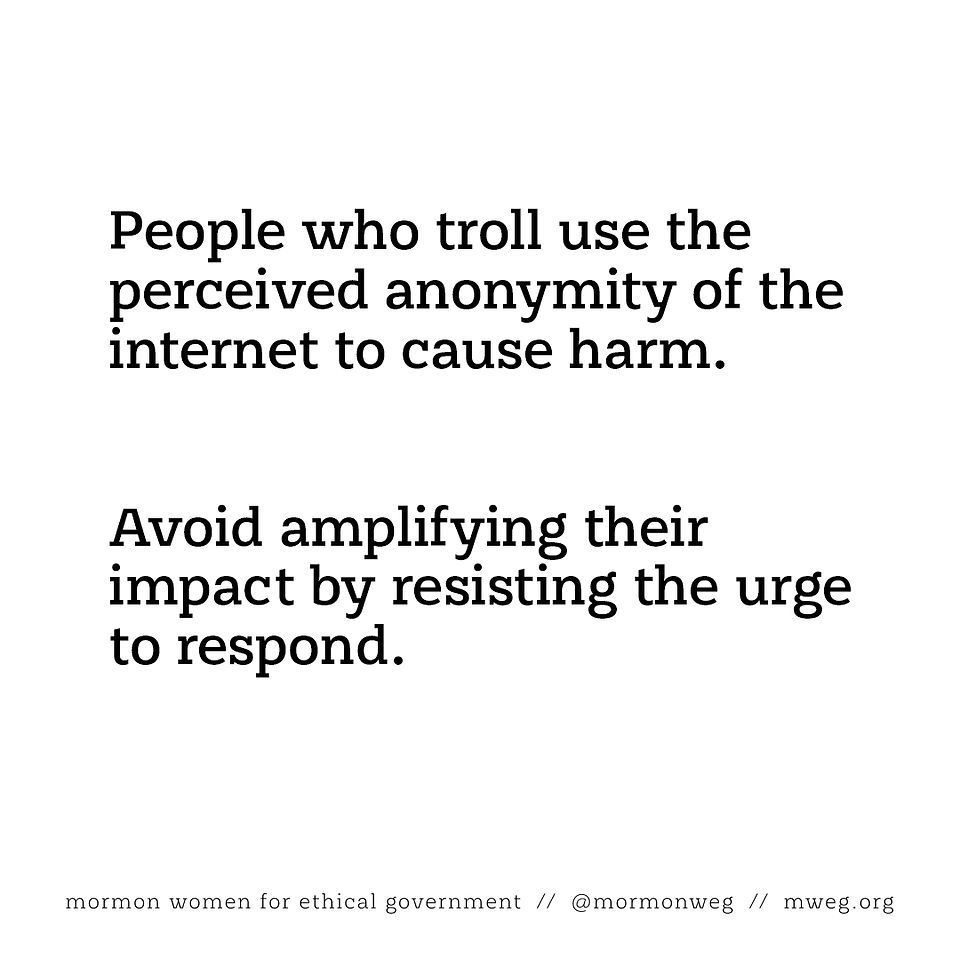 People who troll use the perceived anonymity of the internet to cause harm. Avoid amplifying their impact by resisting the urge to respond.