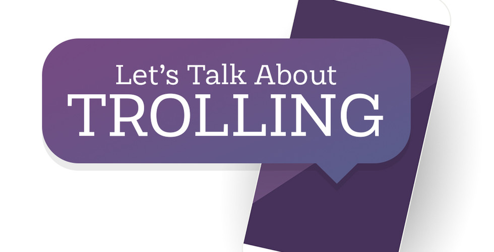 Let’s talk about trolling.