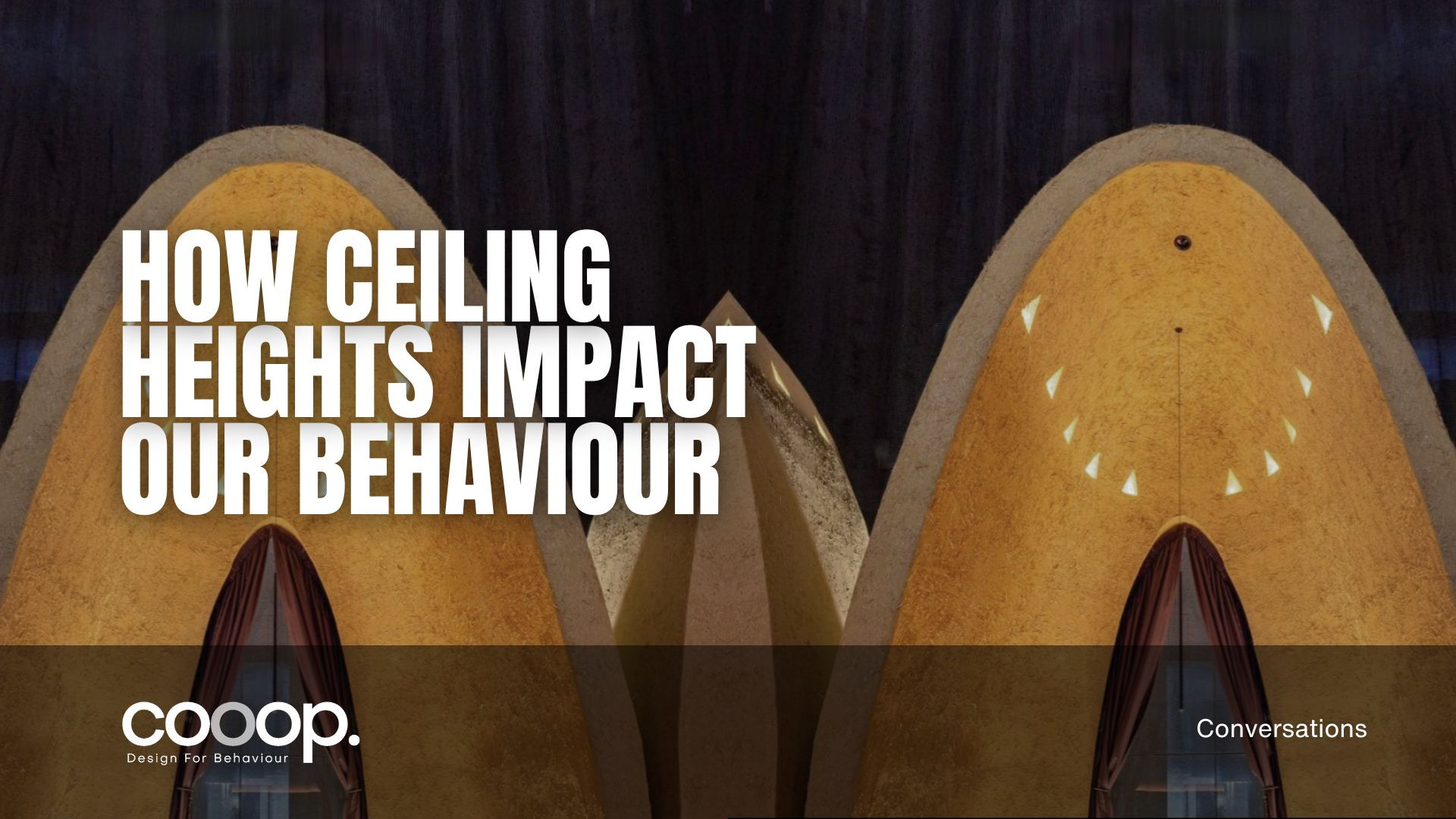 How Ceiling Heights Impact Our Behaviour.