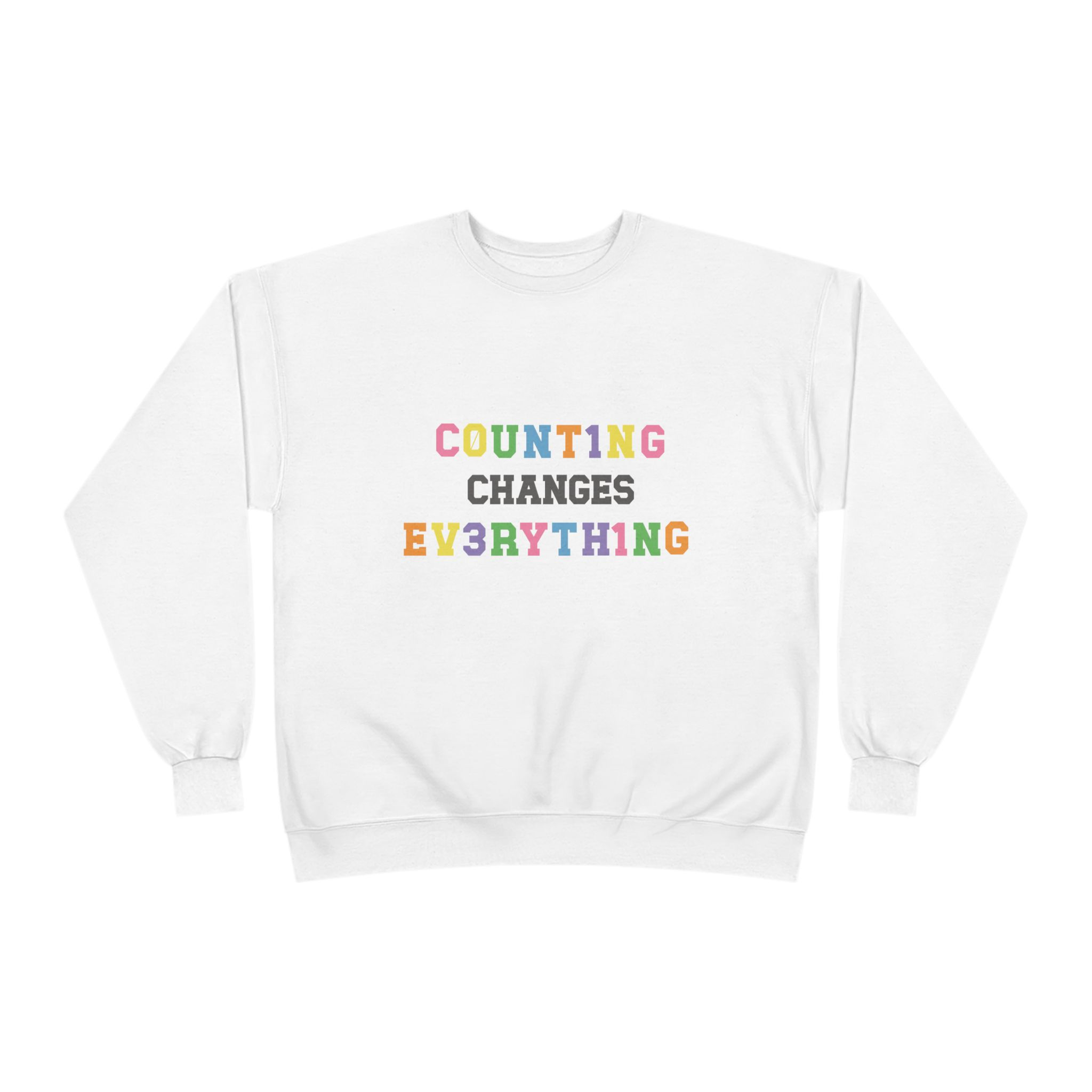 Counting Changes Everything Sweatshirt