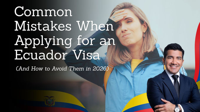 Common Mistakes When Applying for an Ecuador Visa (And How to Avoid Them in 2026)