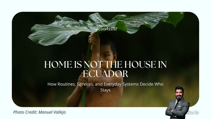 Home Is Not the House in Ecuador: How Routines, Services, and Everyday Systems Decide Who Stays