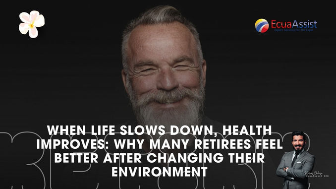 When Life Slows Down, Health Improves: Why Many Retirees Feel Better After Changing Their Environment