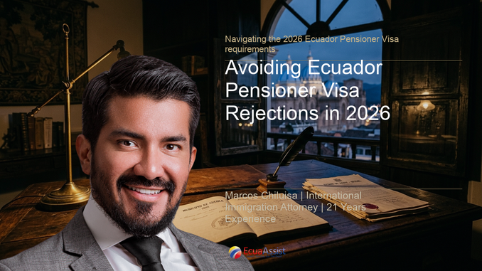 Avoiding Ecuador Pensioner Visa Rejections in 2026