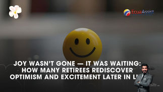 Joy Wasn’t Gone — It Was Waiting: How Many Retirees Rediscover Optimism and Excitement Later in Life
