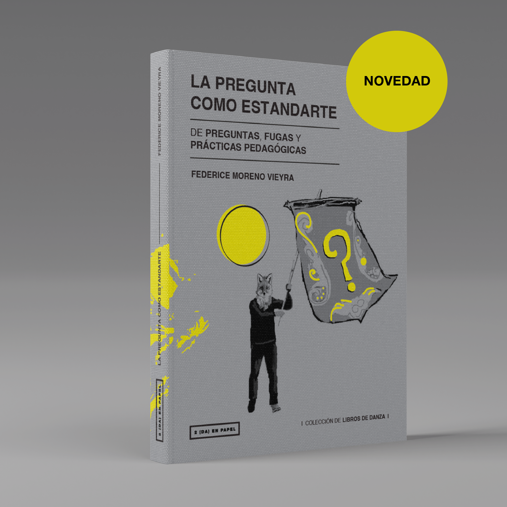 Tapa del Libro La Pregunta como Estandarte escrito por Federice Moreno Vieyra y publicado en Segunda en Papel Editorial