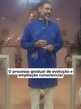 O processo gradual de evolução e ampliação consciencial #73