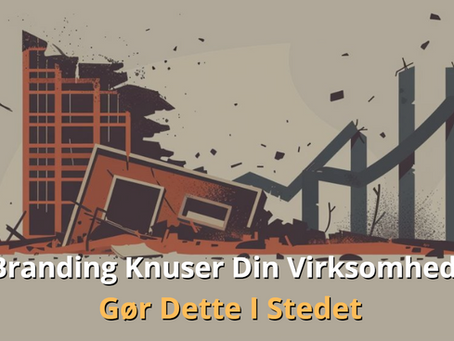 Branding Knuser Din Virksomhed. Gør Dette I Stedet