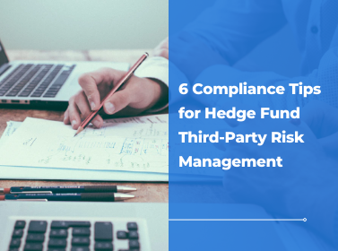 6 Compliance Tips for Hedge Fund Third-Party Risk Management