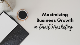 Maximizing Business Growth with Email Marketing