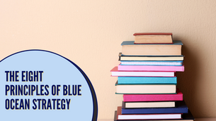 The Eight Principles of Blue Ocean Strategy
