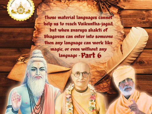 Those material languages cannot help us to reach Vaikuntha-jagad, but when svarup shakti of Bhagavan can enter into someone then any language can work like magic, or even without any language – Part 6
