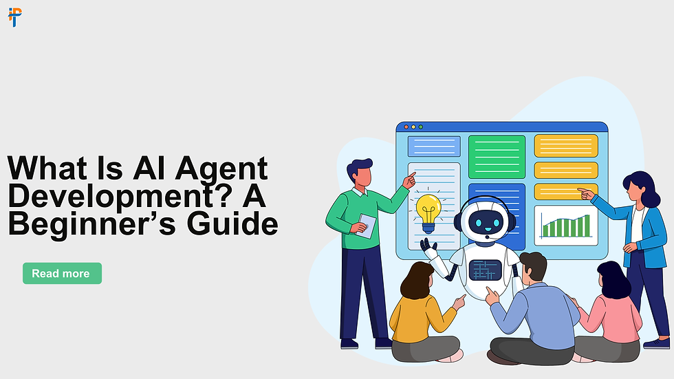 What Is AI Agent Development? A Beginner’s Guide