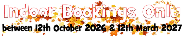 Indoors Only between 12th October & 12th March 2027