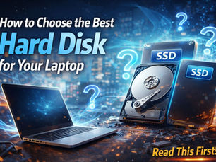 How to Choose the Best Hard Disk for Your Laptop