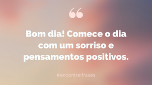 32 Frases e Mensagens de Bom Dia Para Status do Whatsapp, Facebook e Instagram