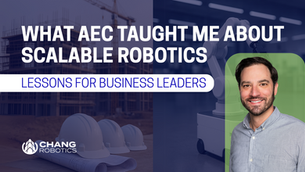 What AEC Taught Me About Scalable Robotics: Lessons for Business Leaders