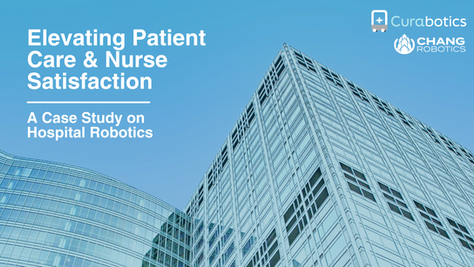 Elevating Patient Care & Nurse Satisfaction: A Case Study on Hospital Robotics