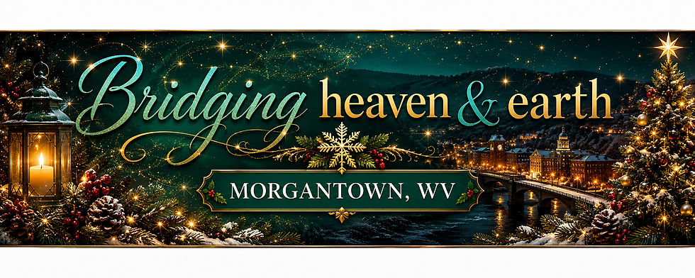 Bridging Heaven & Earth Morgantown