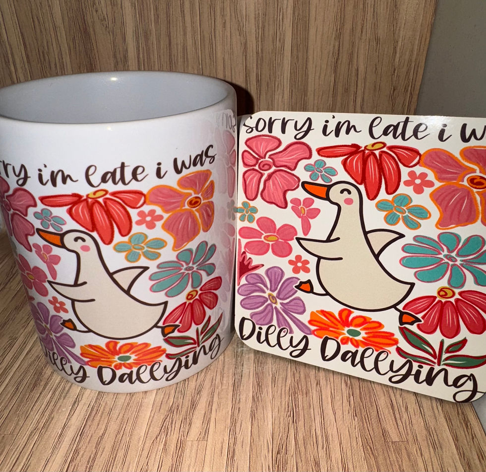 Sorry i'm late i was Dilly Dallying novelty mug and coaster