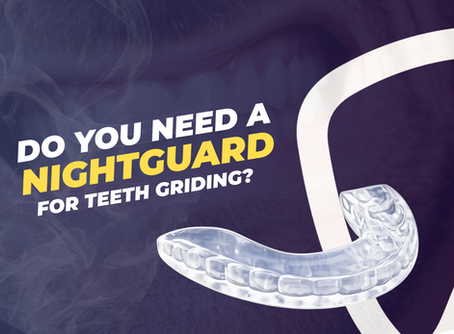 Do You Need a Nightguard for Teeth Grinding?