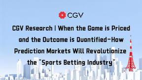 CGV Research | When the Game is Priced and the Outcome is Quantified - How Prediction Markets Will Revolutionize the "Sports Betting Industry"