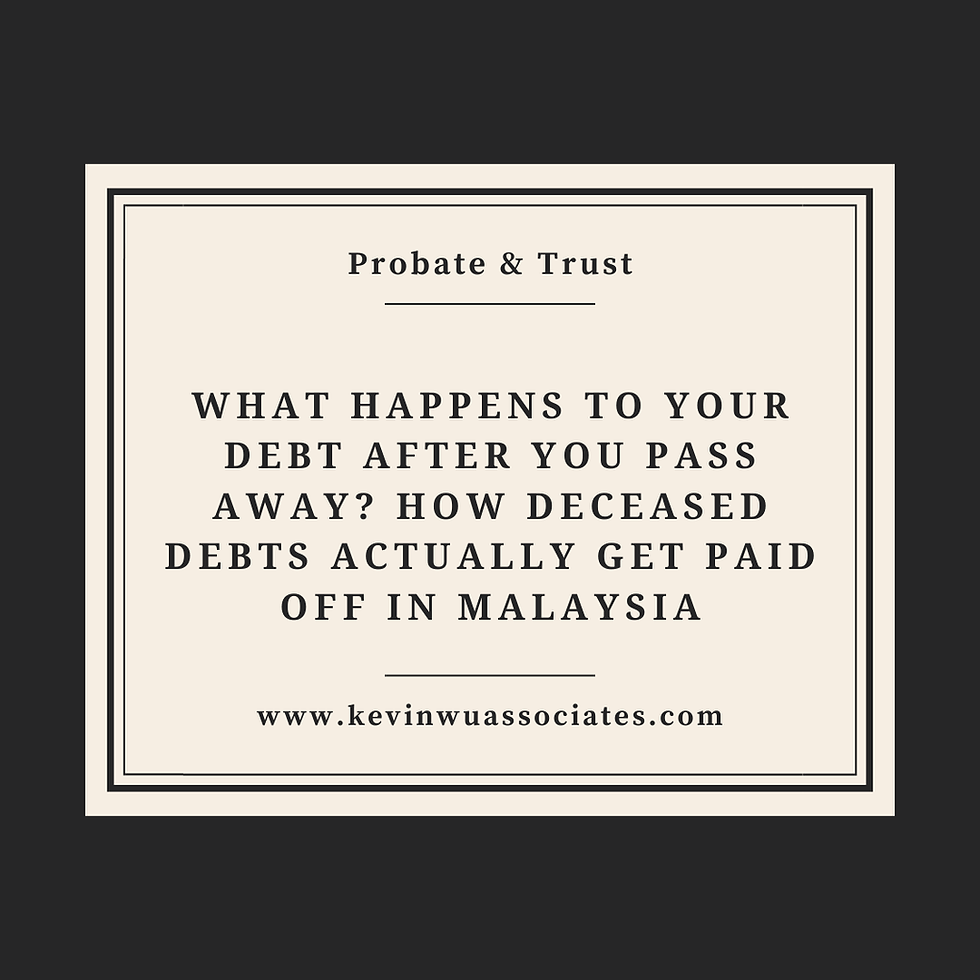 What Happens to Your Debt After You Pass Away? How Deceased Debts Actually Get Paid Off in Malaysia