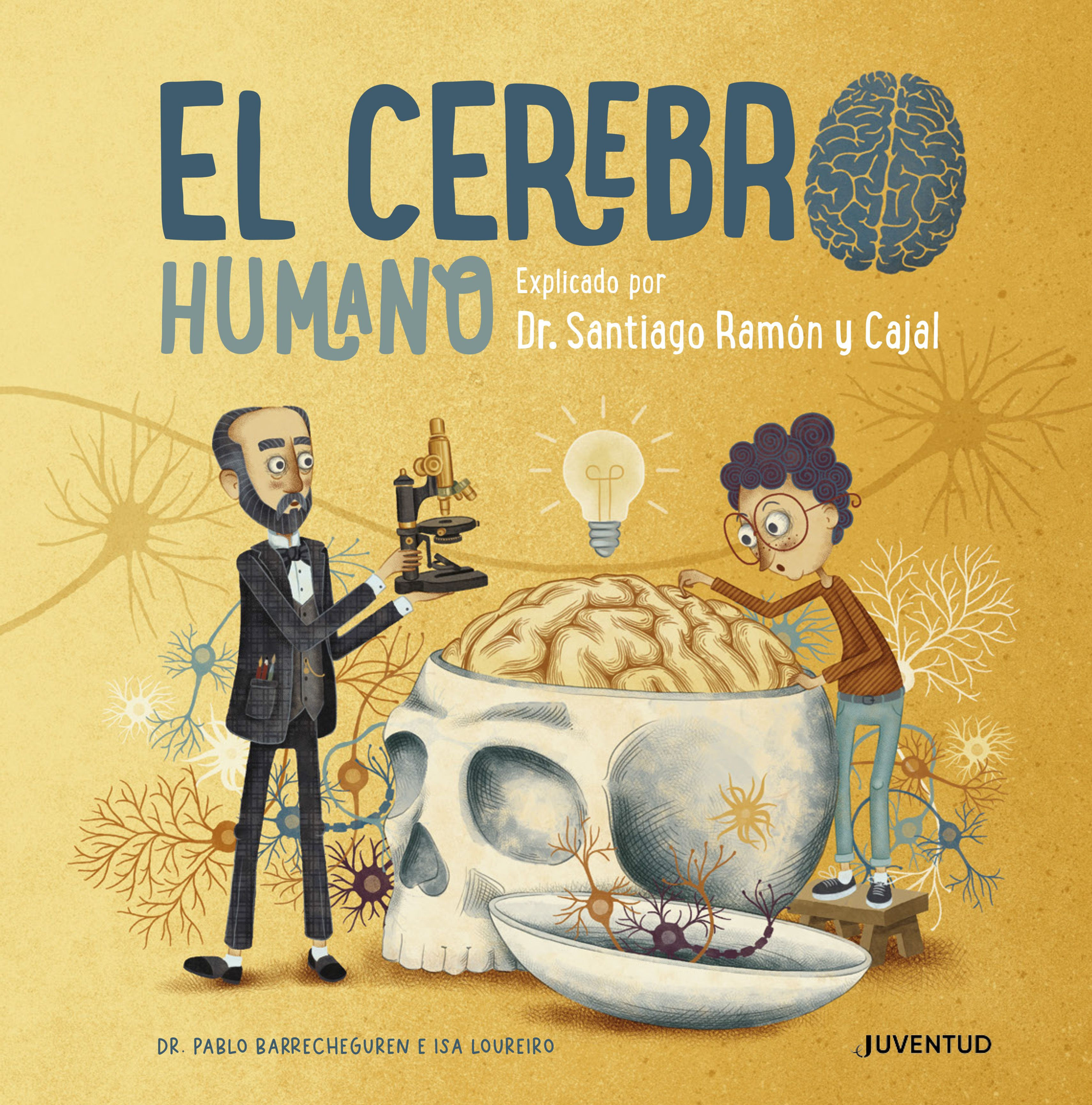 El cerebro humano — Explicado por Dr. Santiago Ramón y Cajal