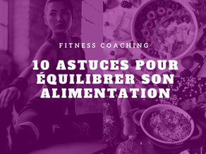 10 Astuces pour équilibrer son alimentation