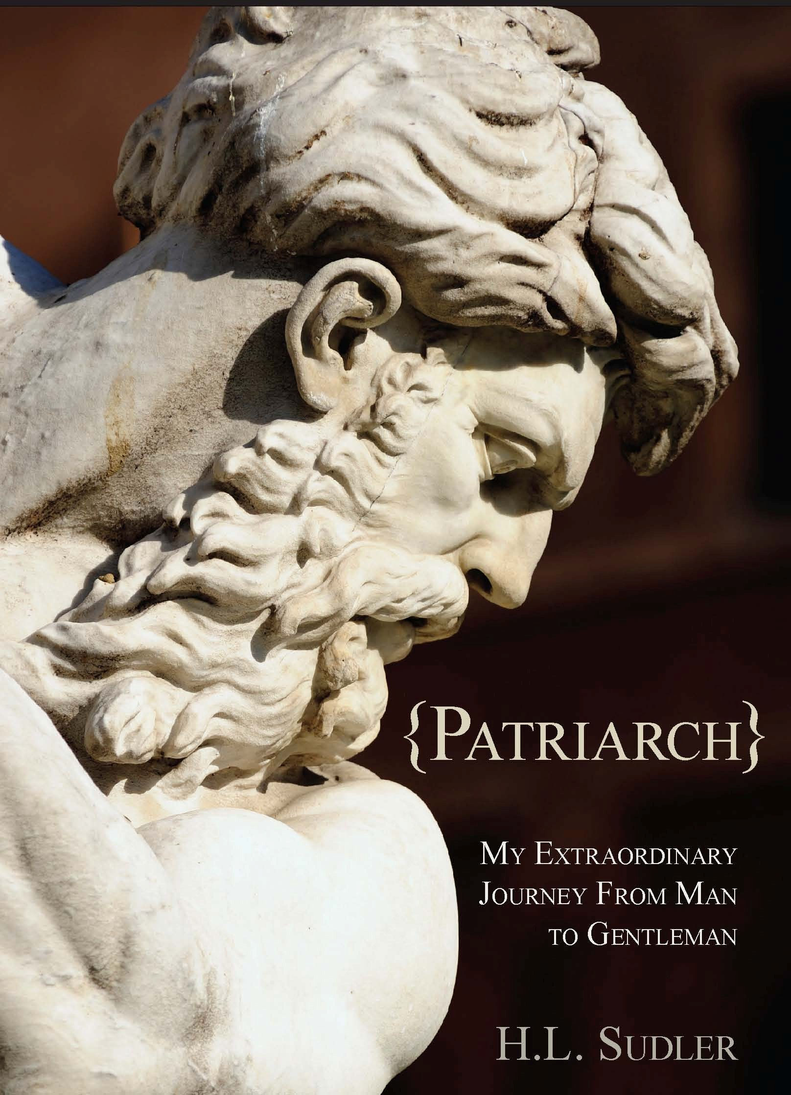 PATRIARCH: My Extraordinary Journey from Man to Gentleman