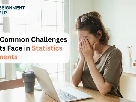 Top 10 Common Challenges Students Face in Statistics Assignments