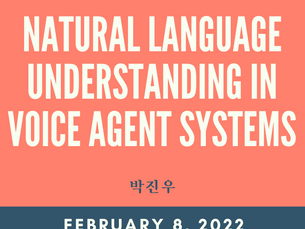 2022 창발 개발자 소그룹 세미나 - Natural Language Understanding in Voice Agent Systems