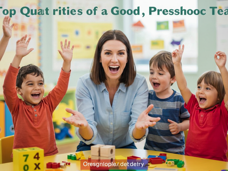 Top Qualities of a Good Preschool Teacher