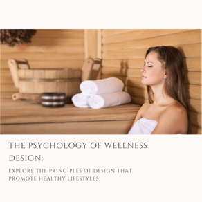 The Psychology of Wellness Design: