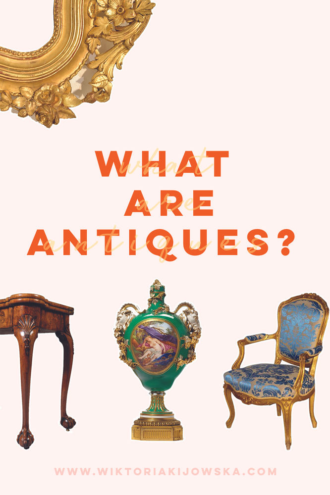 WHAT ARE ANTIQUES?