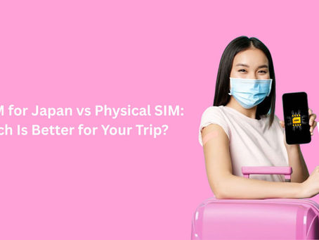 eSIM for Japan vs Physical SIM: Which is Better for Your Trip?