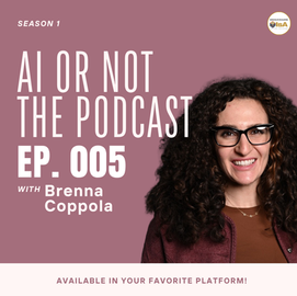 AI or Not Promotional Image Ep.005 - Guest Brenna Coppola