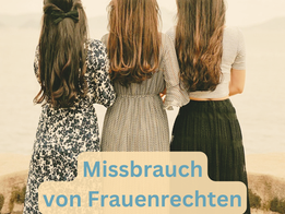Missbrauch von Frauenrechten und Solidarität