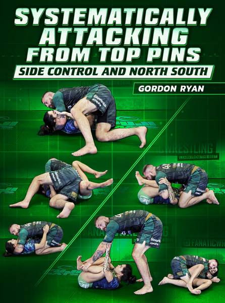 Systematically attacking From Top Pins Side Control & North South by Gordon Ryan
