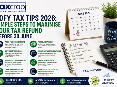 EOFY Tax Tips 2026 infographic by TaxCrop Accountants showing work-from-home claims, vehicle expenses, super contributions, business asset purchases, charitable donations, and record-keeping tips to maximise tax refunds before 30 June.