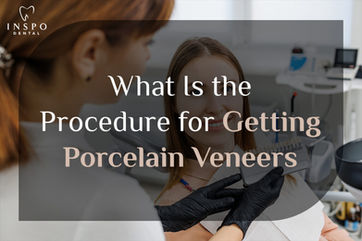 What Is the Procedure for Getting Porcelain Veneers?