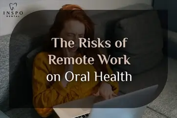 The Risks of Remote Work on Oral Health