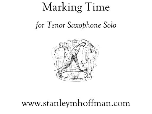 Instrumental Solo Composition of the Day, Installment 13: "Marking Time" for Tenor Saxophone Solo (2023)