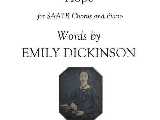 NEW! "Hope" for SAATB Chorus and Piano Composed to a Text by Emily Dickinson (2024)
