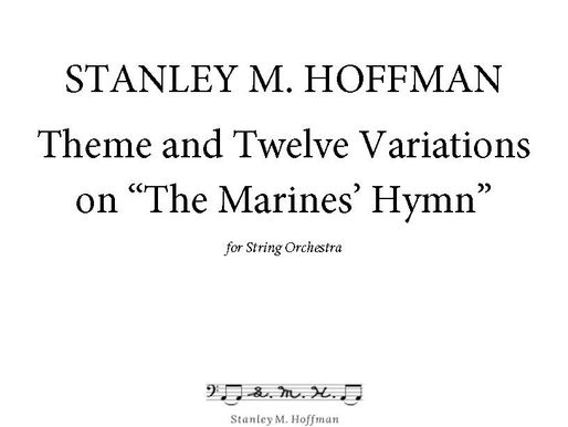 Orchestral Composition of the Day, Installment 10: Theme and Twelve Variations on "The Marines Hymn"Â for String Orchestra; (2022)